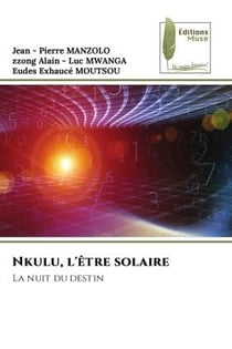Nkulu, l'être solaire : La nuit du destin