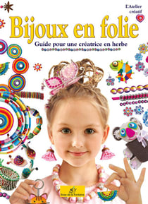 Bijoux en folie - guide pour une créatrice en herbe