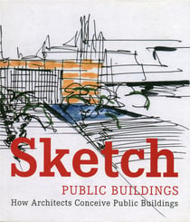 Sketch : public buildings - how architects conceive public architecture