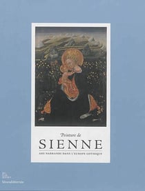 Peinture de Sienne - ars narrandi dans l'Europe gothique