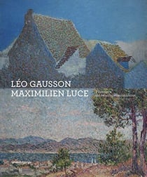 Léo Gausson et Maximilien Luce : pionniers du néo-impressionnisme