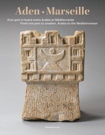 Aden - Marseille : D'un port à l'autre entre Arabie et Méditerranée