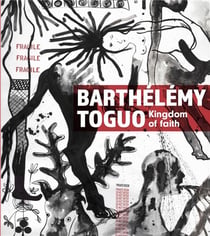 Barthélémy toguo : kingdom of faith