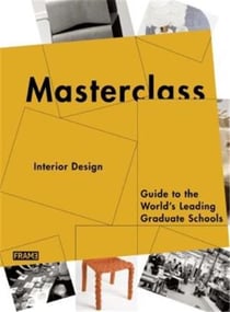 Masterclass interior design - guide to the world s leading graduate schools