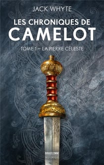Les chroniques de Camelot Tome 1 : la pierre céleste