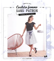 Couture femme sans patron - 17 modèles du 36 au 44 et plus
