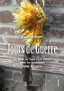 Jours de guerre t.2 - la fleur au fusil s'est fanée dans les tranchées - 1915