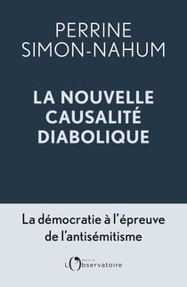 La nouvelle causalité diabolique : La démocratie à l'épreuve de l'antisémitisme