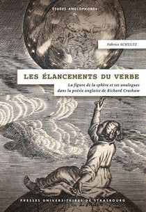 Les élancements du verbe : La figure de la sphère et ses analogues dans la poésie anglaise de Richard Crashaw