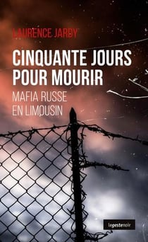 Cinquante jours pour mourir - mafia russe en Limousin