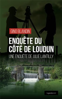 Enquête du côté de Loudun : une enquête de Julie Lantilly