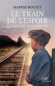 Le train de l'espoir : De l'Indre à la Creuse