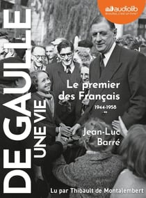 De Gaulle, une vie Tome 2 : Le premier des Français (1944-1958)