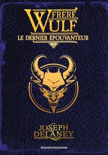 Frère Wulf Tome 3 : Le dernier Épouvanteur