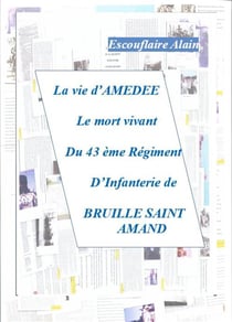 La Vie d'Amédée : Le mort-vivant du 43ème régiment d'infanterie de Bruille-Saint-Amand