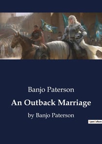 An Outback Marriage : A Tale of Love and Adventure in the Australian Outback