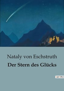 Der Stern des Glücks : Die Suche nach dem wahren Glück in einer sich wandelnden Welt.