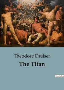 The Titan : The Rise and Struggles of Frank Cowperwood in Chicago