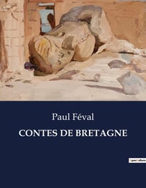 CONTES DE BRETAGNE : Voyage au coeur des légendes bretonnes