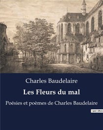Les Fleurs du mal : Poésies et poèmes de Charles Baudelaire