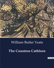 The Countess Cathleen : A Tragic Tale of Sacrifice and Redemption in Famine-Stricken Ireland