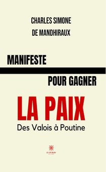 Manifeste pour gagner la paix : Des Valois à Poutine