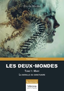 Les Deux-Mondes Tome 1 : Mary - La bataille du sanctuaire