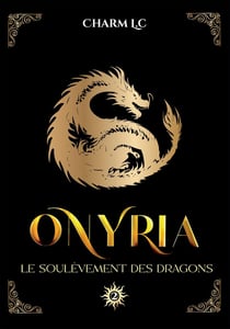 Onyria Tome 2 : Le soulèvement des dragons