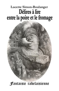 Delires a lire entre la poire et le fromage