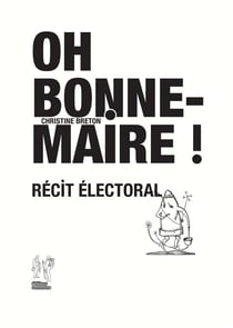 Oh bonne maire ! récit électoral