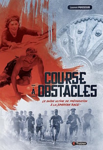 Course à obstacles - le guide ultime de préparation à la spartan race
