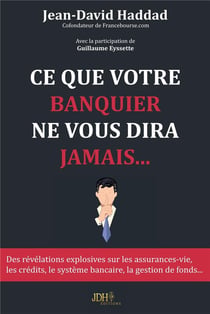 Ce que votre banquier ne vous dira jamais