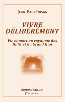 Vivre délibérément : Vie et mort au royaume des Hidis et du Grand Hun
