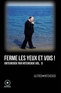 Hitchcock par Hitchcock t.1 : ferme les yeux et vois ! (2e édition)