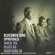 Bluesmen sing spirituals - when the blues go marching in