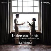 Dolce concento: Les Italiens à Paris sous Louis XIV