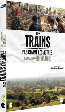 Des trains pas comme les autres : Destination Birmanie