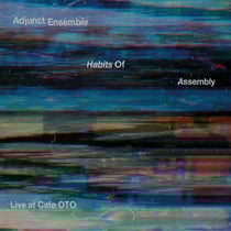 Habits Of Assembly - Live at Cafe OTO