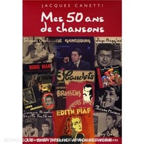 Jacques Canetti : Mes 50 ans de chansons