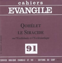 Cahiers Evangile - numéro 91 Qohélet Le Siracide - Ou l'Ecclésiaste et l'Ecclésiastique