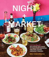 NIGHT + MARKET - DELICIOUS THAI FOOD TO FACILITATE DRINKING AND FUN HAVING AMONGST