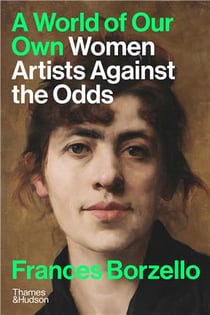 A world of our own : Women artists against the odds
