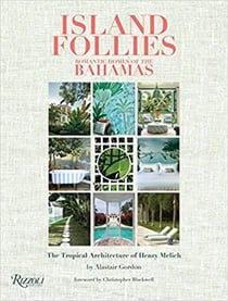 Island follies romantic homes of the bahamas : the tropical architecture of Henry Melich