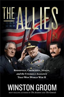 The allies : roosevelt, churchill, stalin, and the unlikely alliance that won world war ii