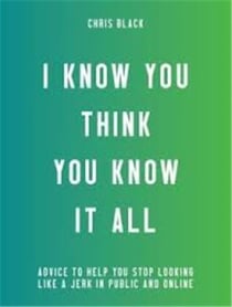I know you think you know it all