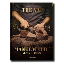 Alain Ducasse : The art of Manufacture