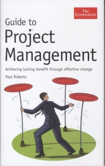 Guide to Project Management - Achieving Lasting Benefit Through Effective Change