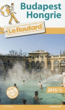 Guide du routard - budapest - hongrie (édition 2015/2016)