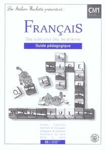 Français - cm1 - des outils pour lire et pour écrire - guide pédagogique