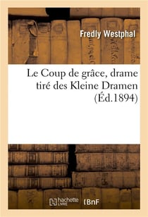 Le coup de grace, drame tire des kleine dramen